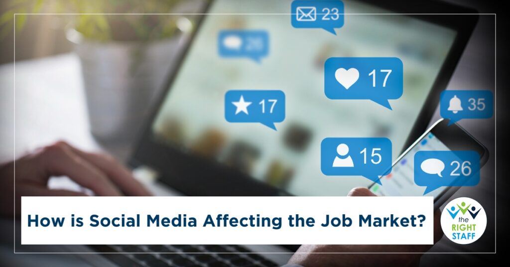 How Is Social Media Affecting the Job Market? | THE RIGHT STAFF