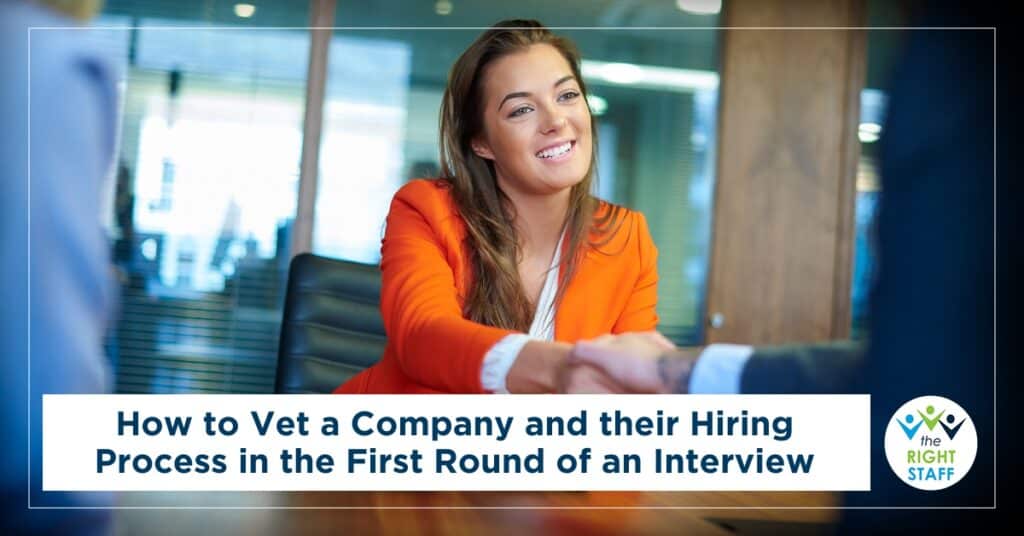 How to Vet a Company and Its Hiring Process in the First Round of Interviews | THE RIGHT STAFF